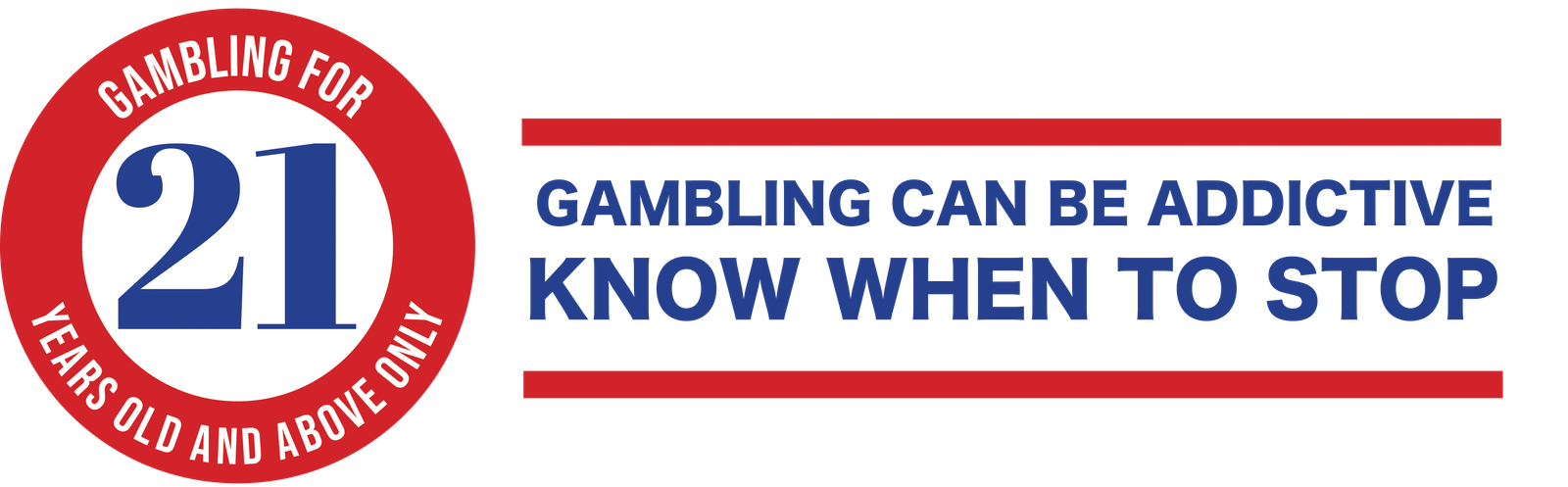 21+ Gambling Can be Addictive Know when to stop